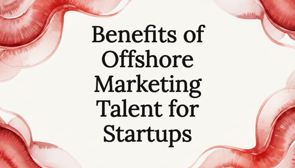 Benefits of Offshore Marketing Talent for Startups 1 Decorative watercolor title card illustration