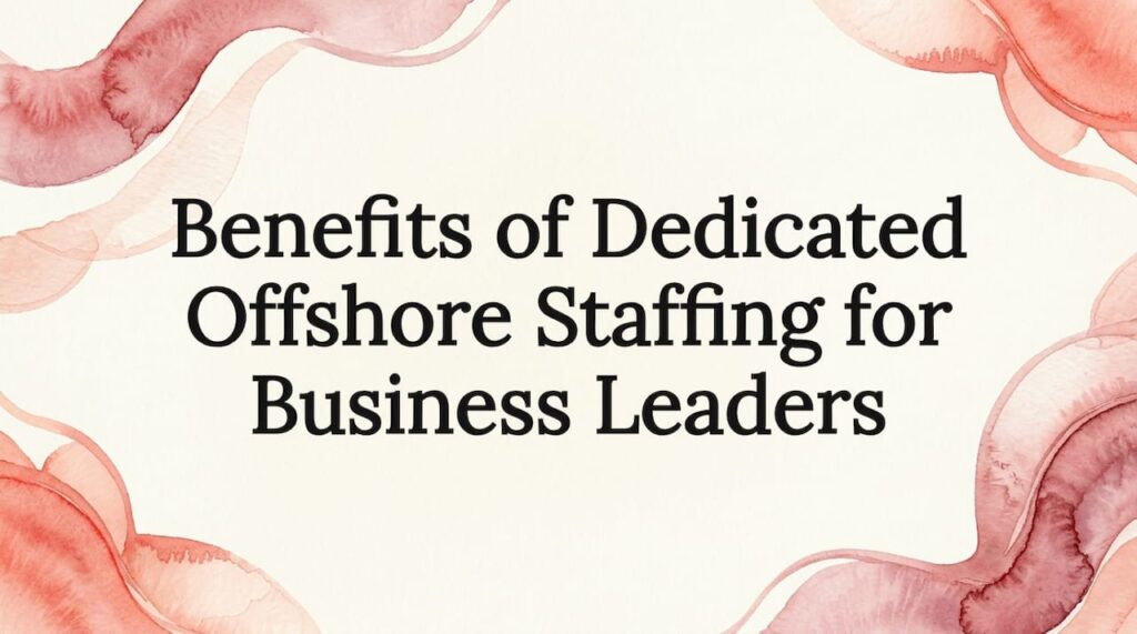 Benefits of Dedicated Offshore Staffing for Business Leaders 1 Editorial title card frame with colorful watercolor ribbons