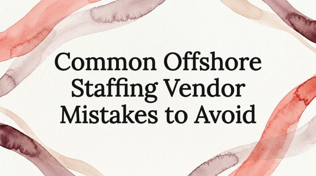 Common Offshore Staffing Vendor Mistakes to Avoid 1 Decorative watercolor title card frame