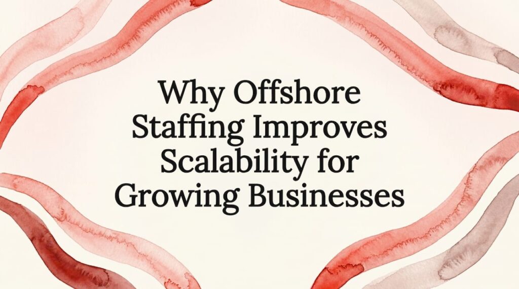 Why Offshore Staffing Improves Scalability for Growing Businesses 1 Decorative watercolor ribbon title card illustration