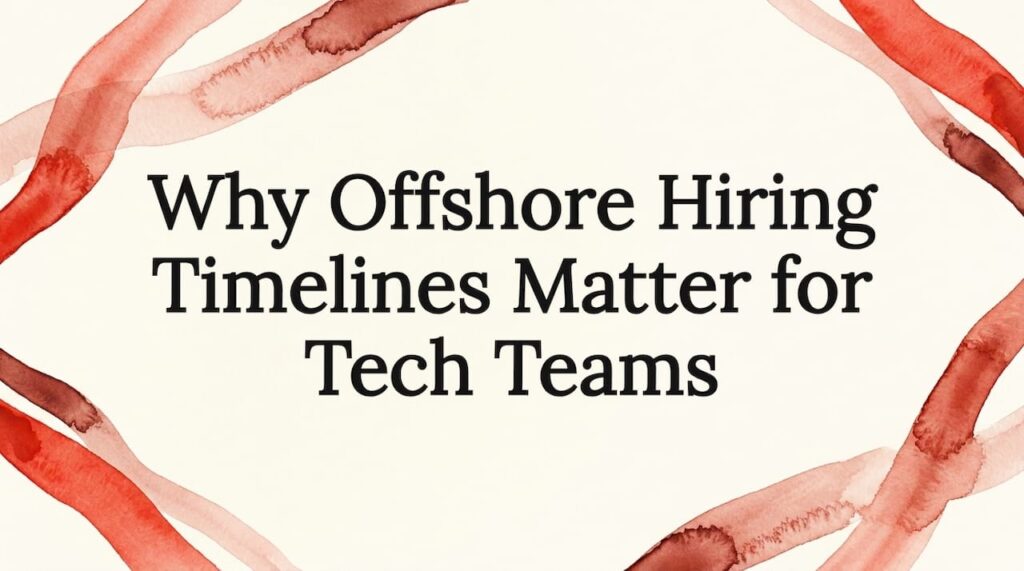 Why Offshore Hiring Timelines Matter for Tech Teams 1 Decorative watercolor frame for article title