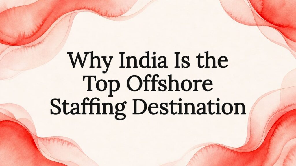 Why India Is the Top Offshore Staffing Destination 1 Decorative editorial watercolor frame for title card