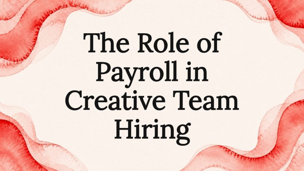 The Role of Payroll in Creative Team Hiring 1 Decorative title card illustration with watercolor ribbons