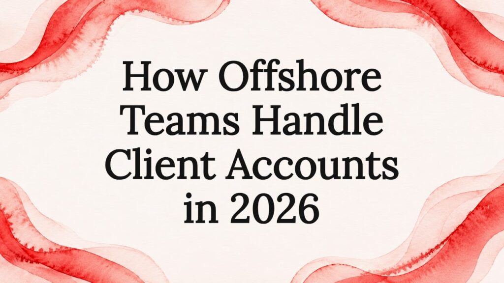 How Offshore Teams Handle Client Accounts in 2026 1 Decorative watercolor frame around text area